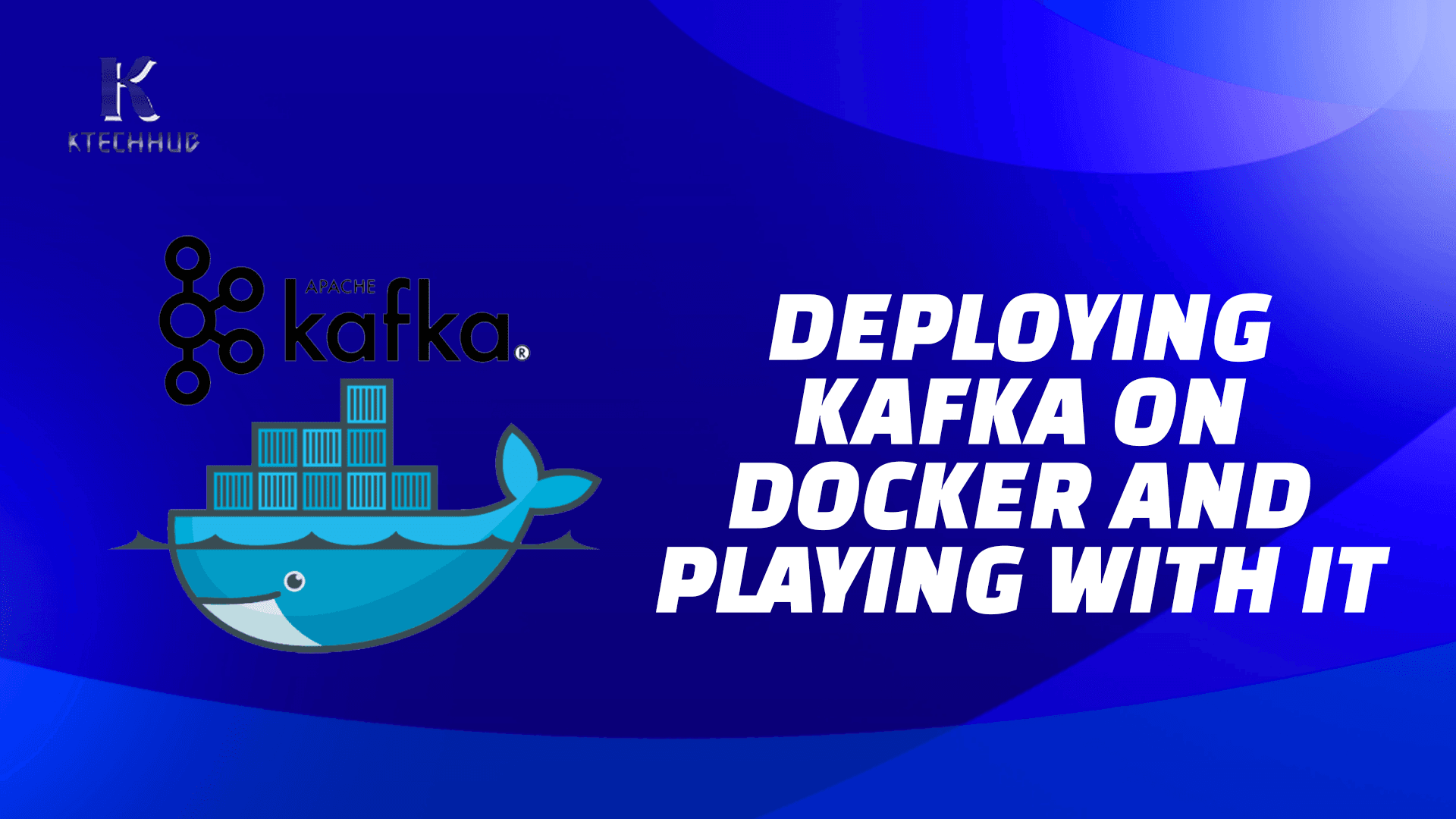 Deploying Kafka on Docker and Playing with it