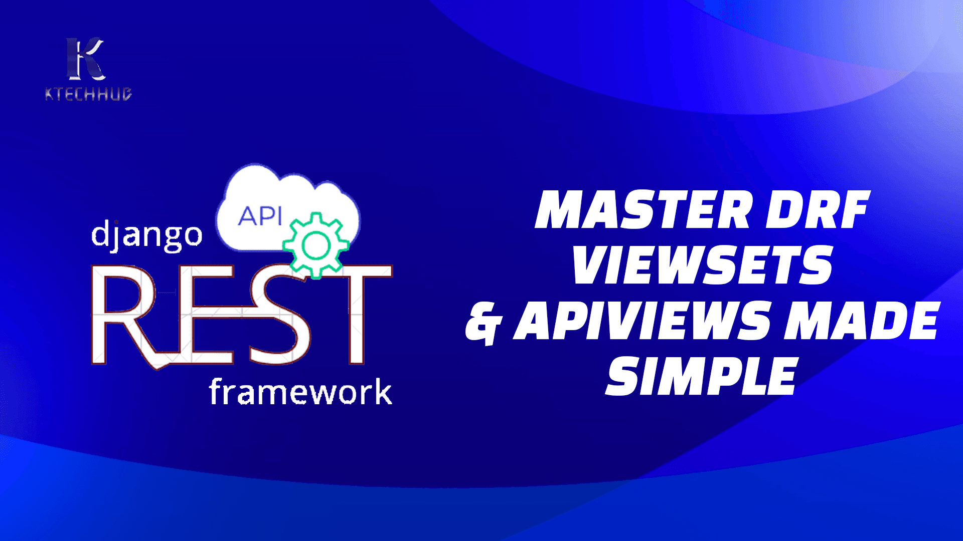 Navigating Django Rest Framework: A Step-by-Step Guide to Mastering ViewSets and APIViews