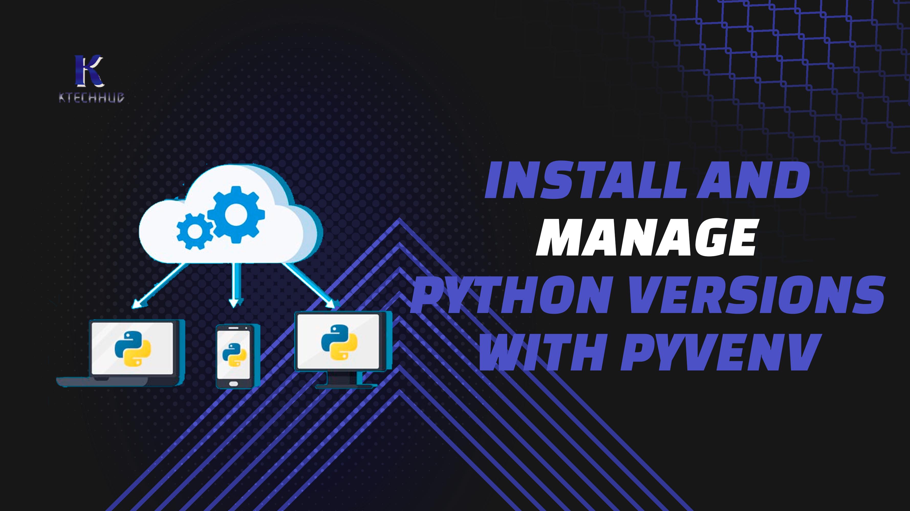 Installing and Managing Python Versions with Pyenv on Linux, macOS, and Windows