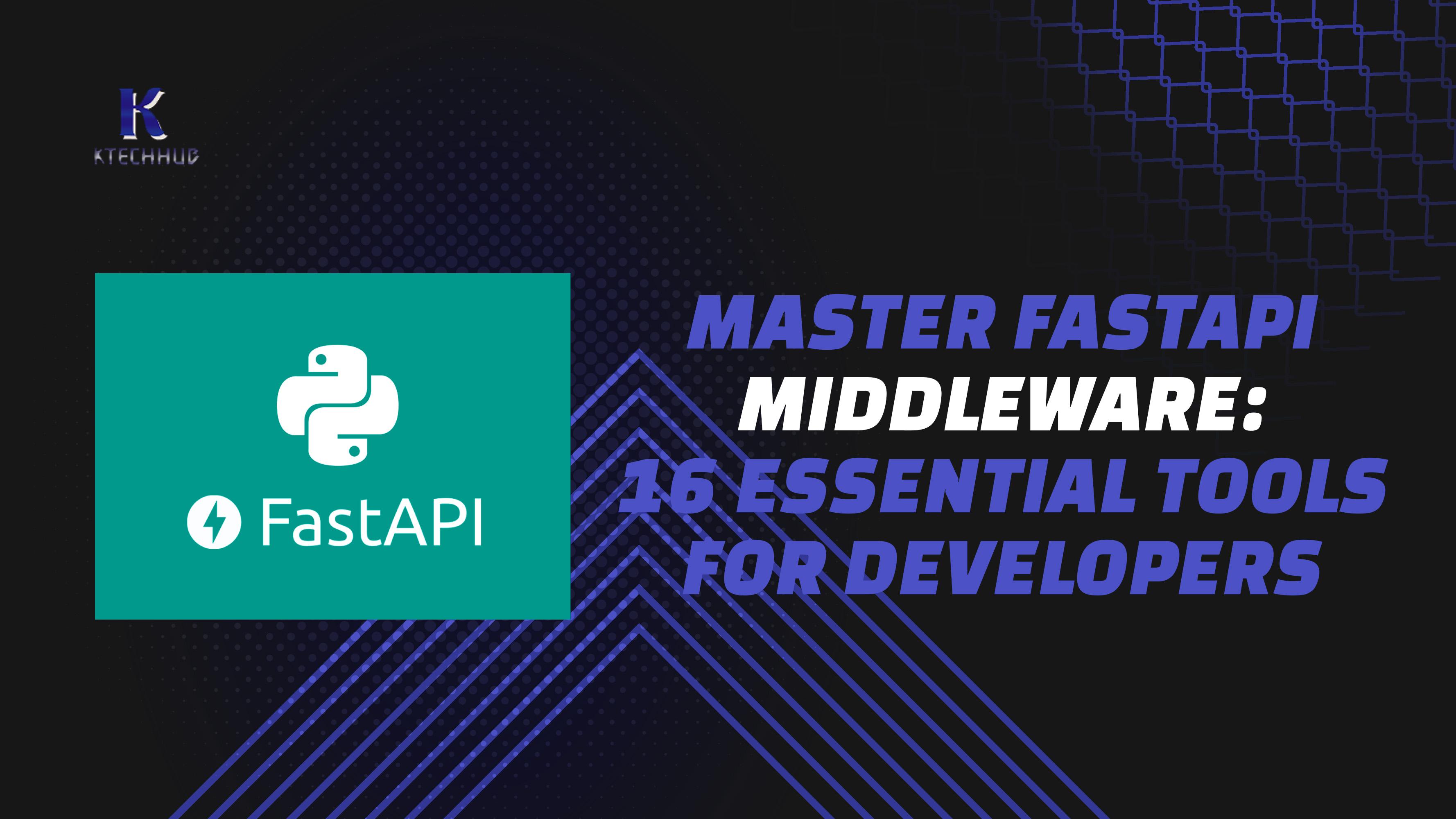 The Ultimate FastAPI Middleware Arsenal: 16 Game-Changing Tools Every Python Developer Needs