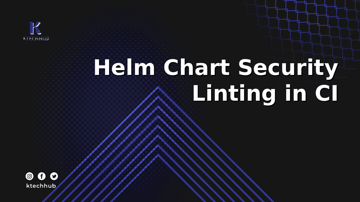 Helm Chart Security Linting in CI: Catch Misconfigurations With Checkov and kube-linter