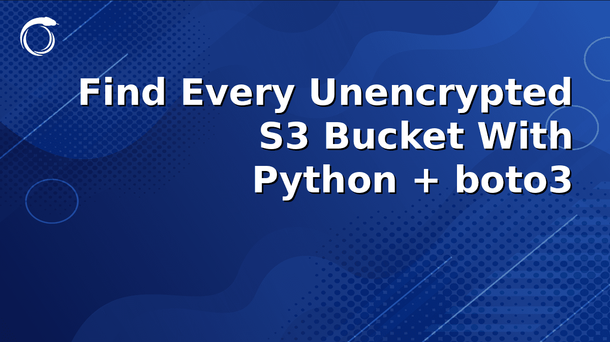 A Python Script That Finds Every Unencrypted S3 Bucket in Your AWS Account
