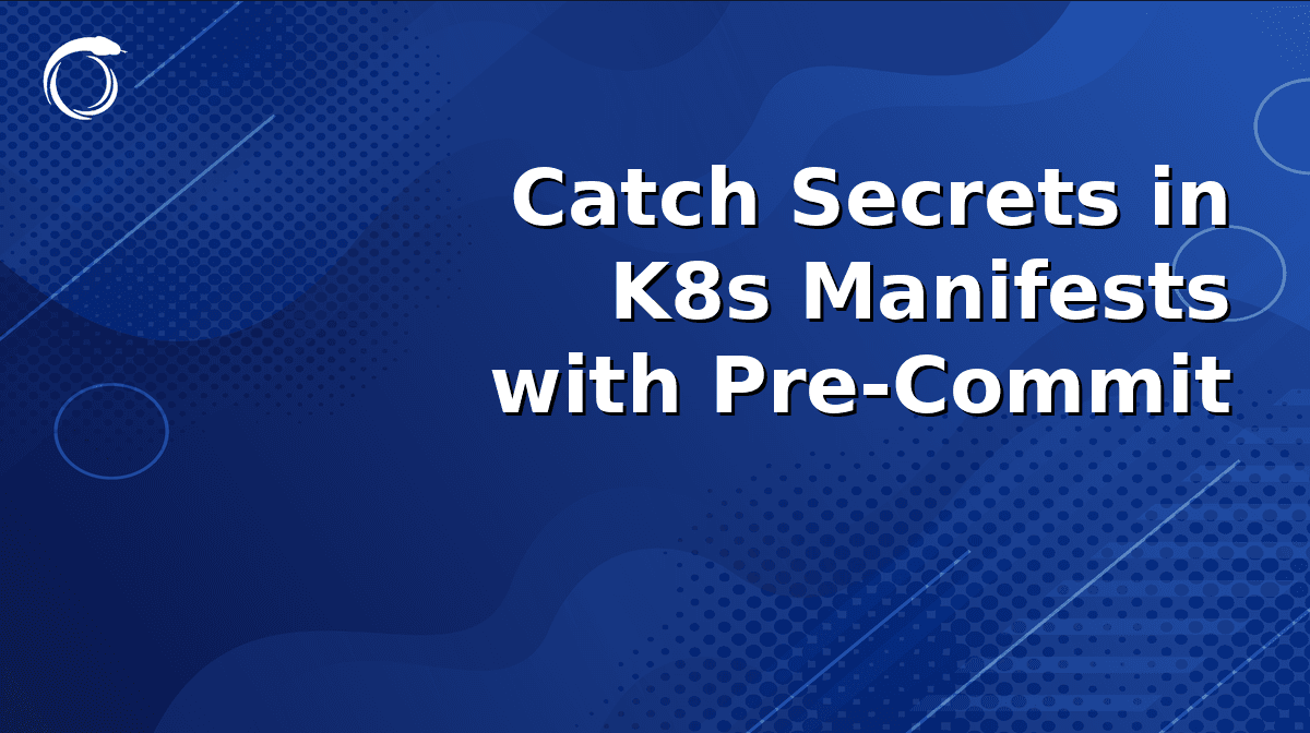 A Pre-Commit Hook in Python That Catches Secrets in Kubernetes Manifests