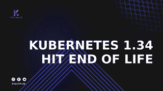 Kubernetes 1.34 Just Hit End of Life — What Staying Behind Actually Costs You